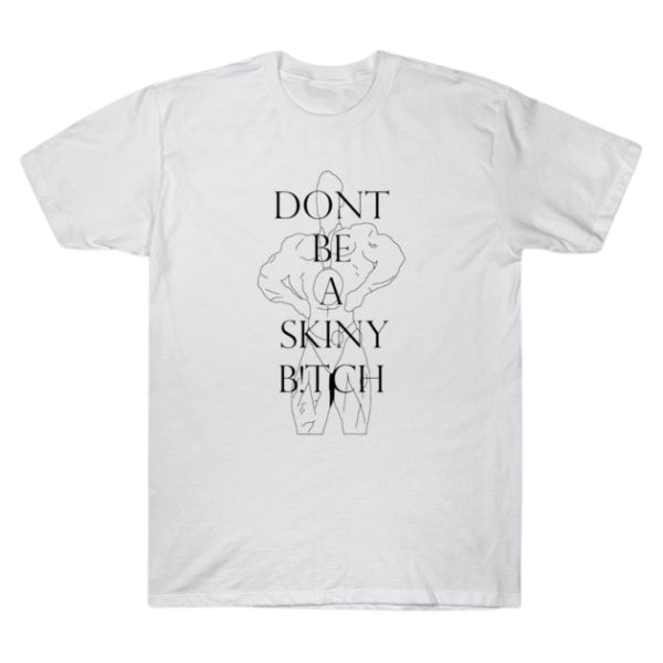 CBum Dont be a skiny b!tch TTPM0502 T-Shirt